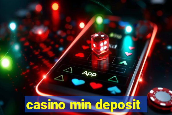 casino min deposit