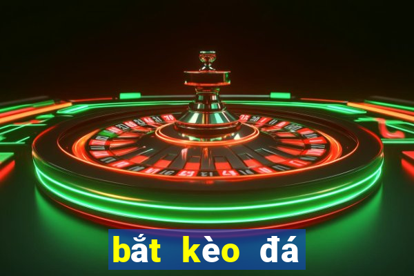 bắt kèo đá banh online