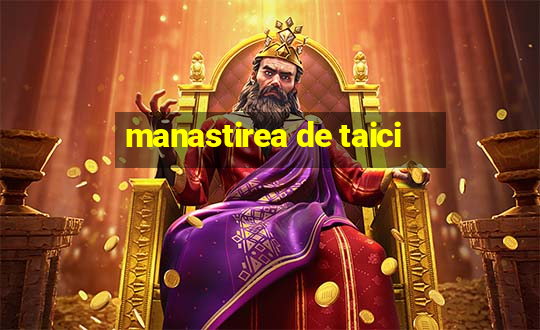 manastirea de taici