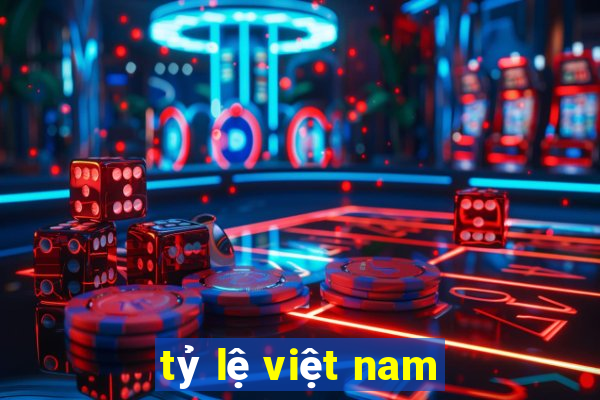 tỷ lệ việt nam