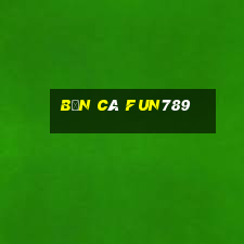 Bắn Cá Fun789