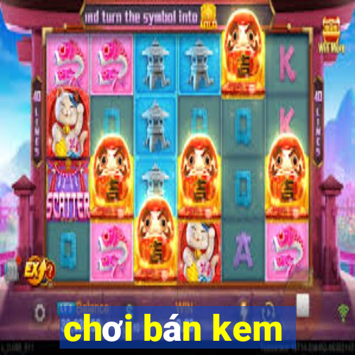 chơi bán kem