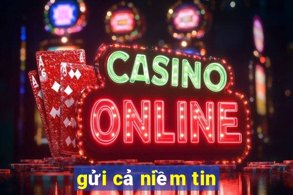 gửi cả niềm tin