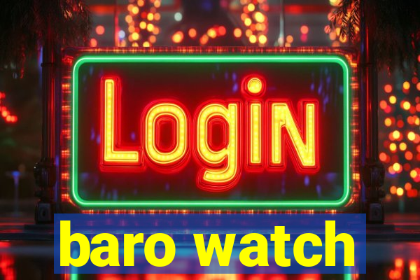 baro watch