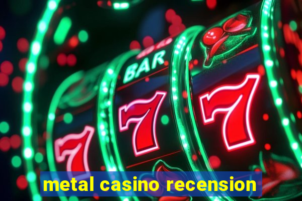 metal casino recension