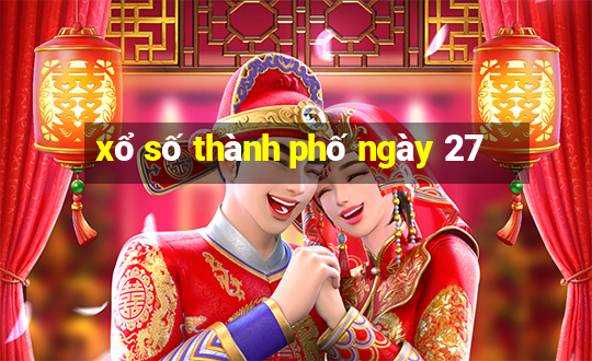 xổ số thành phố ngày 27