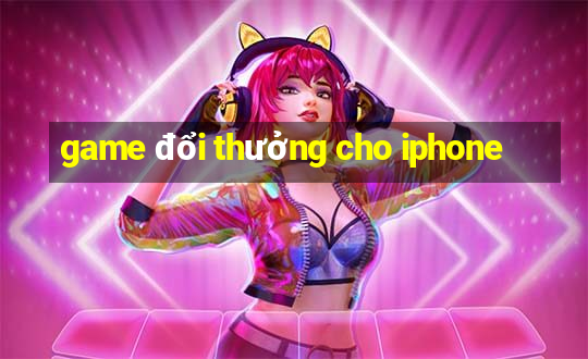 game đổi thưởng cho iphone