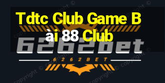 Tdtc Club Game Bài 88 Club