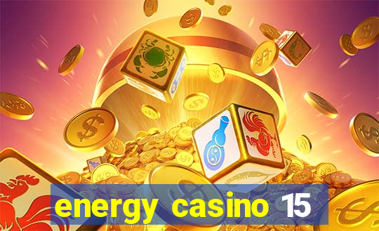 energy casino 15