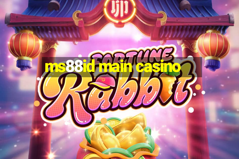 ms88id main casino