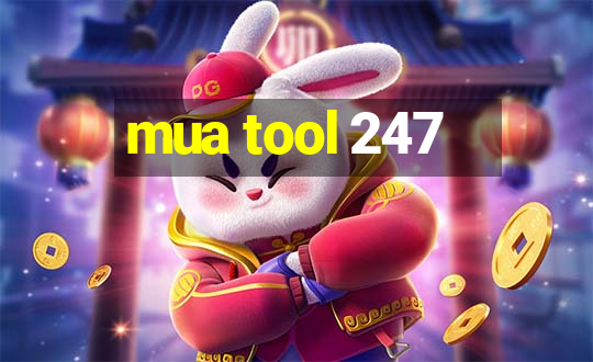 mua tool 247