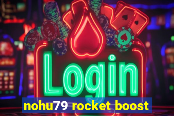 nohu79 rocket boost