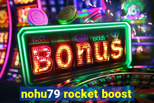 nohu79 rocket boost