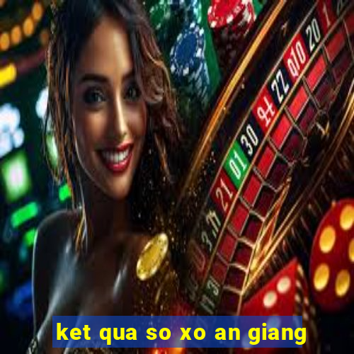 ket qua so xo an giang