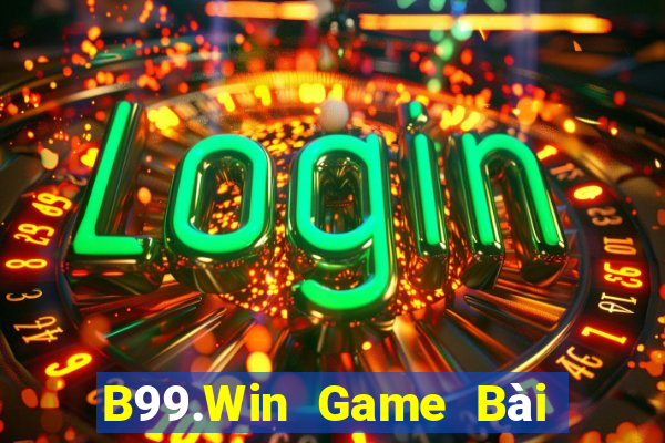 B99.Win Game Bài Trực Tuyến