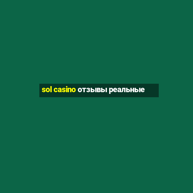 sol casino отзывы реальные