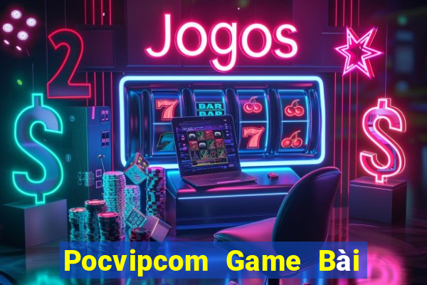 Pocvipcom Game Bài Online Hay