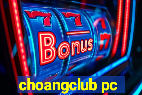 choangclub pc