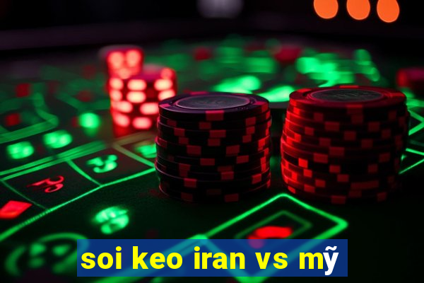 soi keo iran vs mỹ