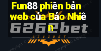 Fun88 phiên bản web của Bảo Nhiên