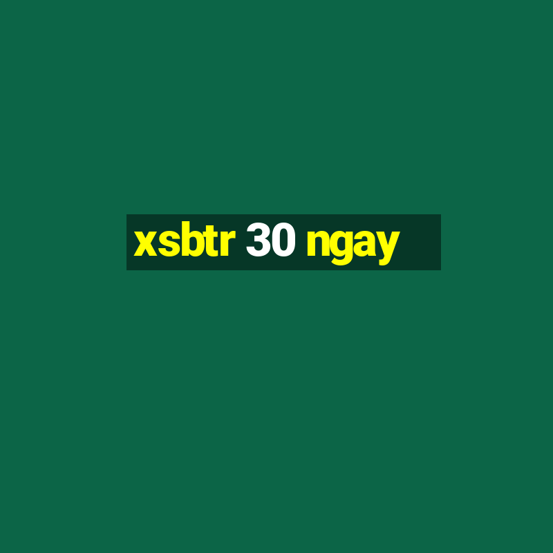 xsbtr 30 ngay