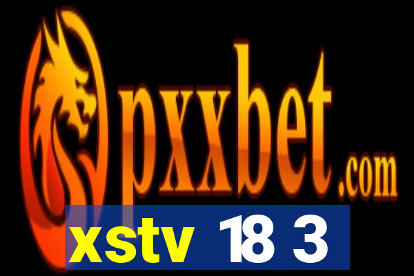 xstv 18 3