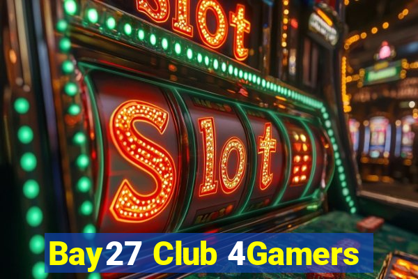 Bay27 Club 4Gamers