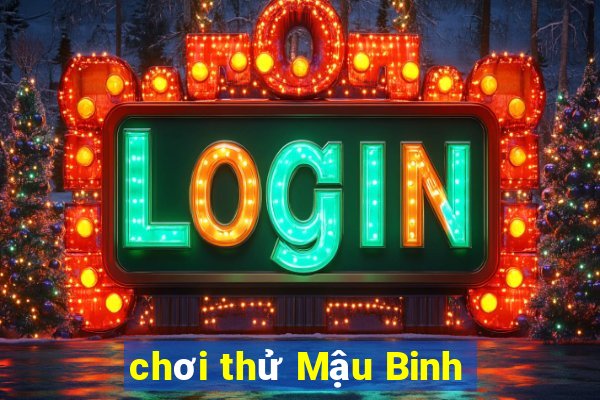 chơi thử Mậu Binh