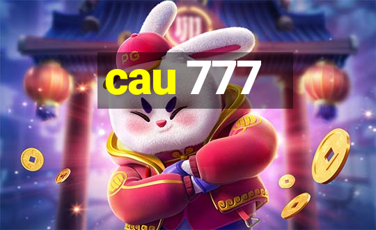 cau 777