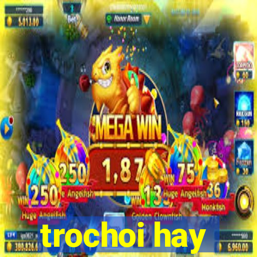 trochoi hay