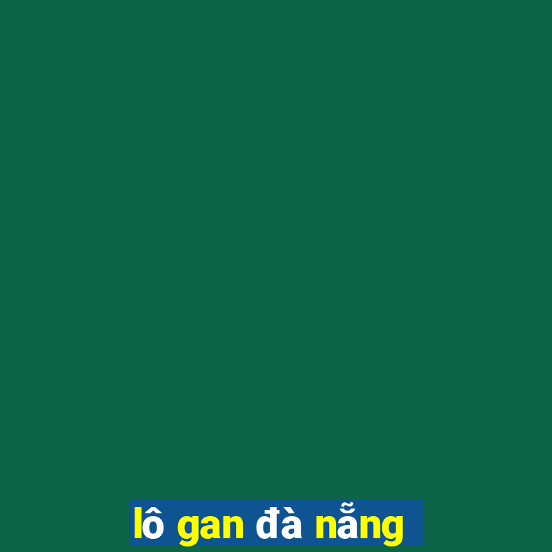 lo gan da nang