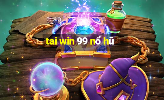 tai win 99 nổ hũ