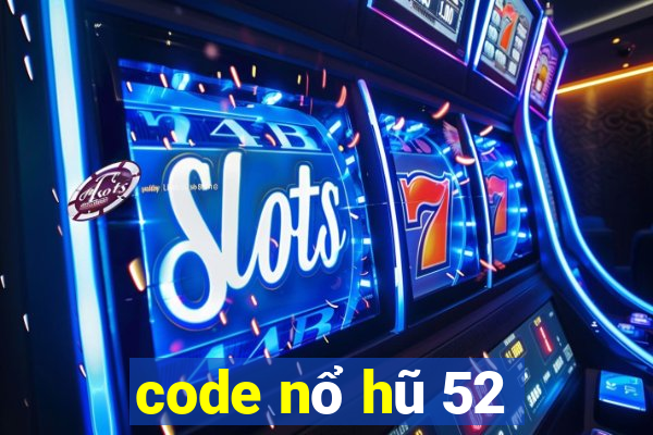 code nổ hũ 52