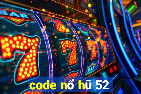 code nổ hũ 52