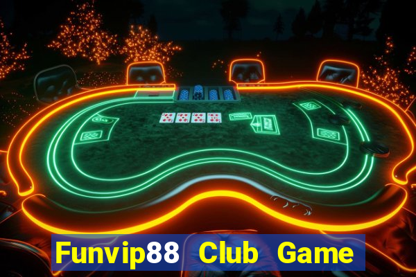 Funvip88 Club Game Bài Nạp Rút 1 1