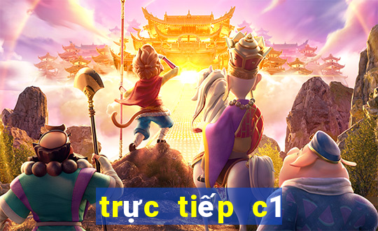 trực tiếp c1 kênh nào