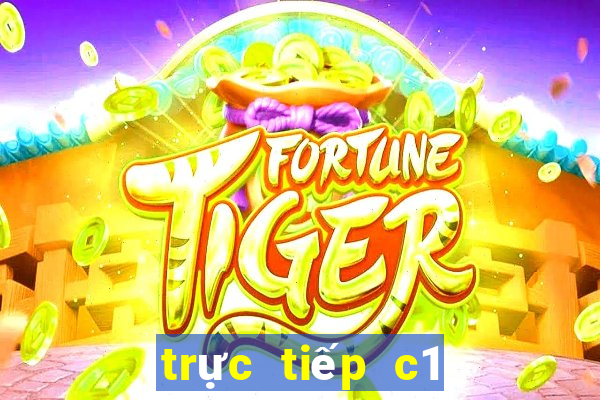 trực tiếp c1 kênh nào