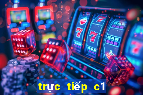 trực tiếp c1 kênh nào