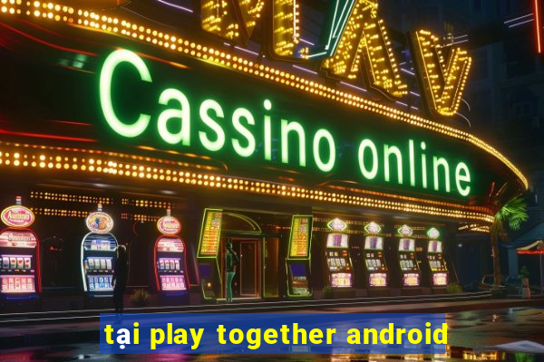 tại play together android