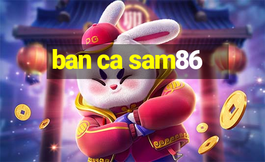 ban ca sam86