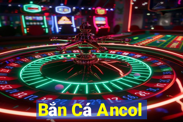 Bắn Cá Ancol