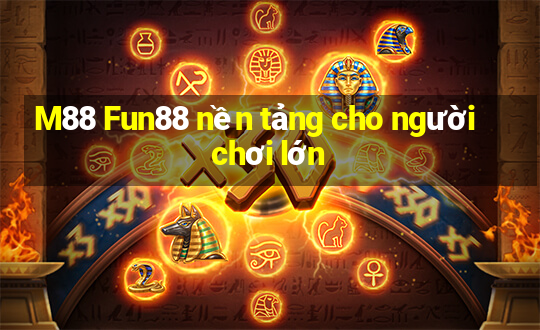 M88 Fun88 nền tảng cho người chơi lớn