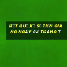 kết quả xổ số tiền giang ngày 24 tháng 7