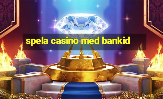 spela casino med bankid