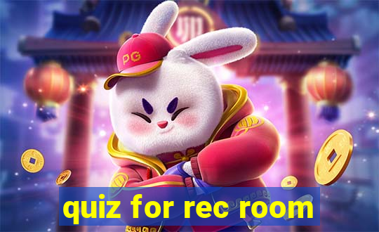 quiz for rec room