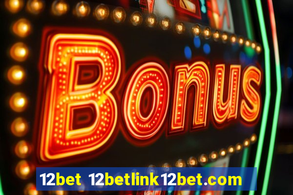 12bet 12betlink12bet.com