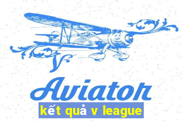 kết quả v league