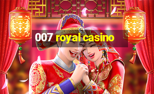 007 royal casino