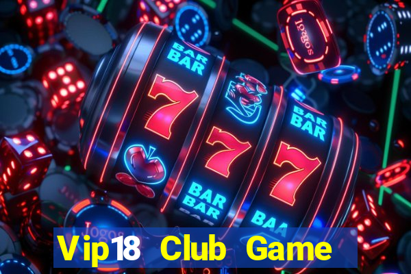 Vip18 Club Game Bài Casino