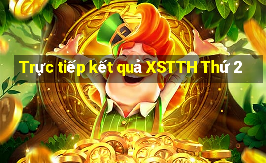 Trực tiếp kết quả XSTTH Thứ 2